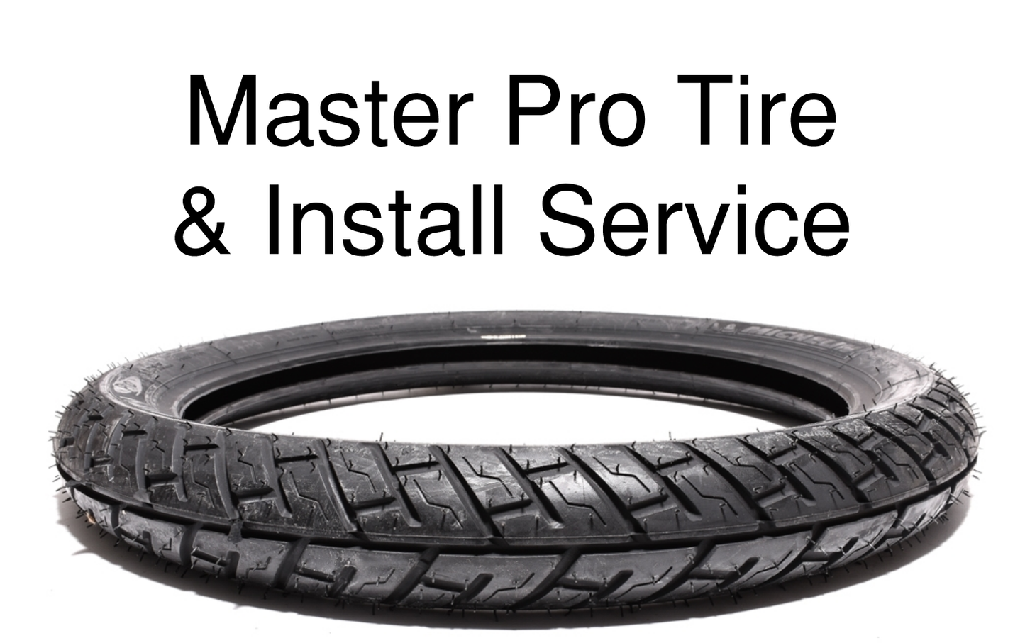 Master Pro Street Tire Upgrade (IRC NR-77 Tire and Install Labor)